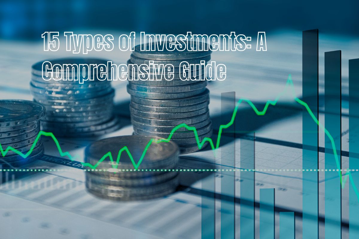 15 Types of Investments A Comprehensive Guide