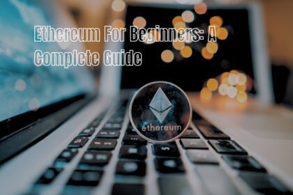 Ethereum For Beginners A Complete Guide