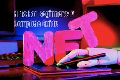 NFTs For Beginners A Complete Guide