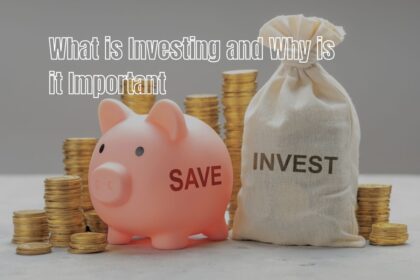 What is Investing and Why is it Important