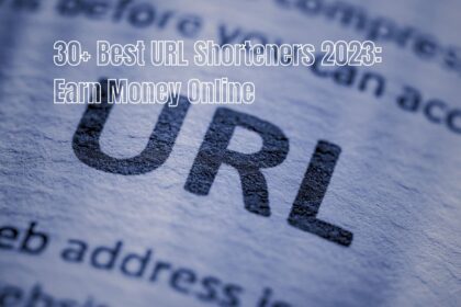 30+ Best URL Shorteners 2023 Earn Money Online