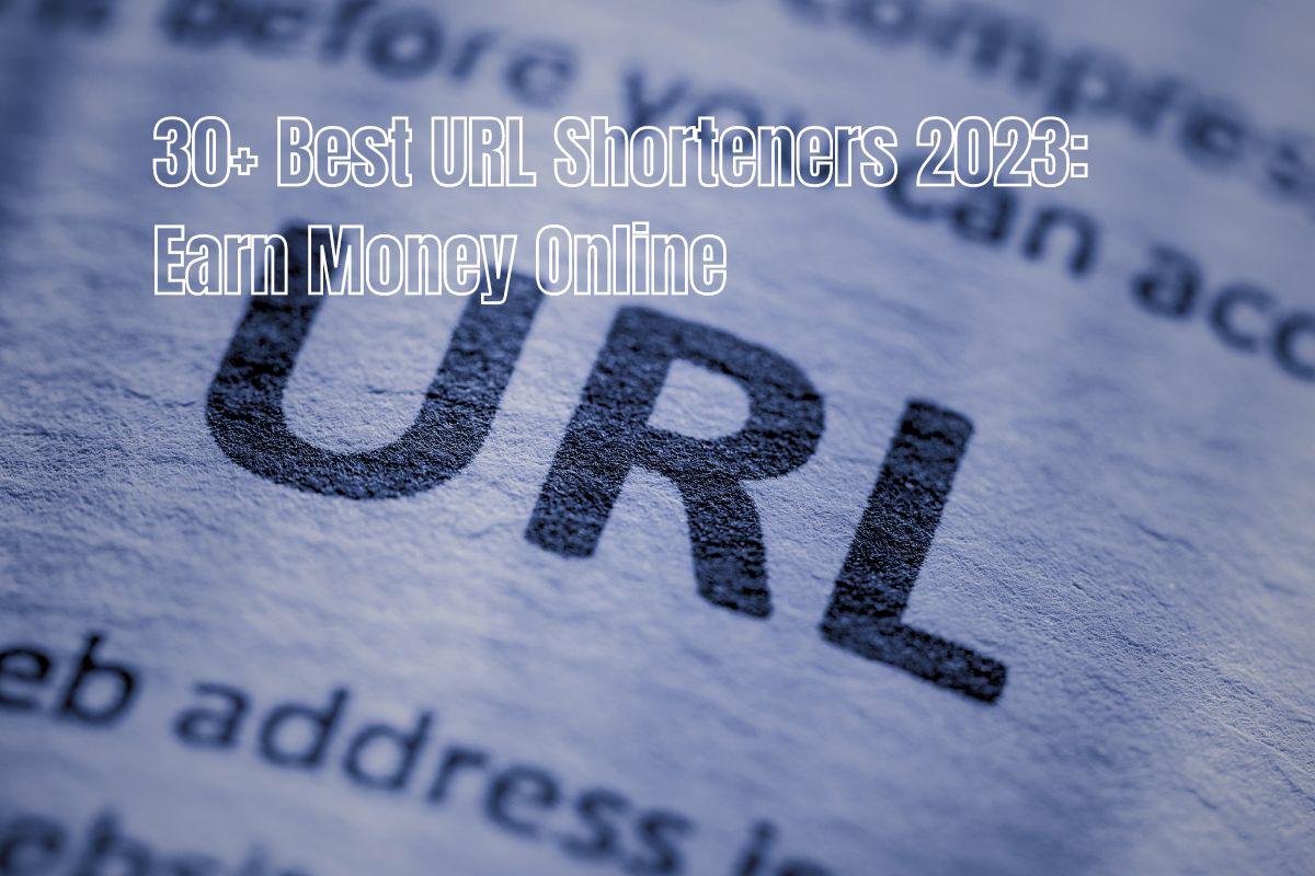 30 Best URL Shorteners 2023 Earn Money Online 