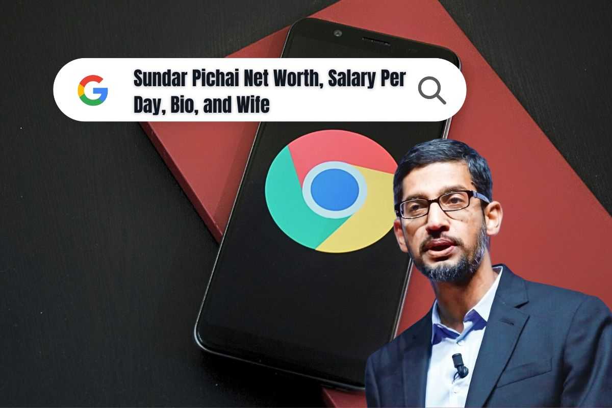 Sundar Pichai Net Worth, Salary Per Day, Bio, and Wife