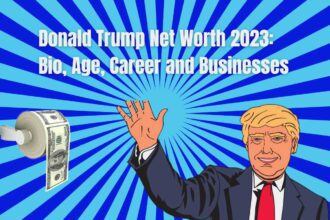 Donald Trump Net Worth 2023 Bio, Age, Career and Businesses